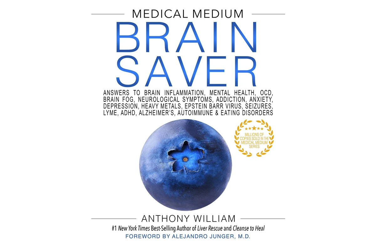 Extracts from Medical Medium aka Anthony William's Brain Saver et Brain Saver Protocols